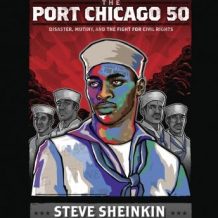 The Port Chicago 50: Disaster, Mutiny, and the Fight for Civil Rights