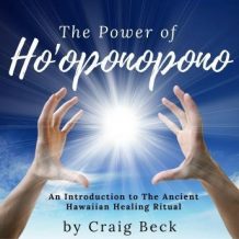 The Power of Ho'oponopono: An Introduction to The Ancient Hawaiian Healing Ritual