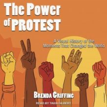 The Power of Protest: A Visual History of the Moments That Changed the World