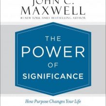 The Power of Significance: How Purpose Changes Your Life