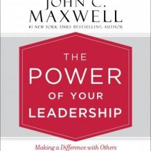 The Power of Your Leadership: Making a Difference with Others