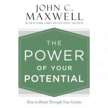 The Power of Your Potential: How to Break Through Your Limits