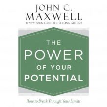 The Power of Your Potential: How to Break Through Your Limits