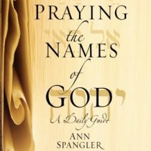 The Praying the Names of God: A Daily Guide