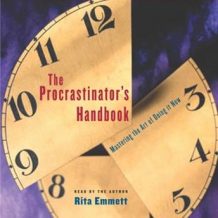 The Procrastinator's Handbook: Mastering the Art of Doing It Now