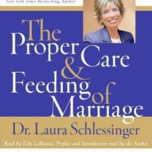 The Proper Care and Feeding of Marriage: Preface and Introduction read by Dr. Laura Schlessinger