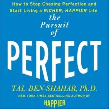 The Pursuit of Perfect: to Stop Chasing and Start Living a Richer, Happier Life