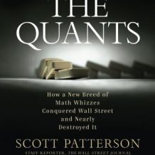 The Quants: How a New Breed of Math Whizzes Conquered Wall Street and Nearly Destroyed It