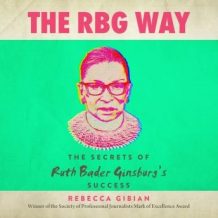 The RBG Way: The Secrets of Ruth Bader Ginsburg's Success