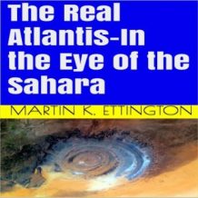 The Real Atlantis-In the Eye of the Sahara