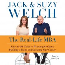 The Real-Life MBA: Your No-BS Guide to Winning the Game, Building a Team, and Growing Your Career