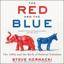 The Red and the Blue: The 1990s and the Birth of Political Tribalism