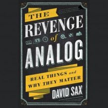 The Revenge of Analog: Real Things and Why They Matter