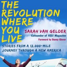 The Revolution Where You Live: Stories from a 12,000-Mile Journey Through a New America