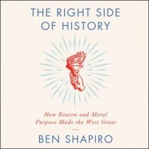 The Right Side of History: How Reason and Moral Purpose Made the West Great