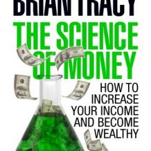 The Science of Money: How to Increase Your Income and Become Wealthy