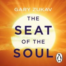 The Seat of the Soul: An Inspiring Vision of Humanity's Spiritual Destiny