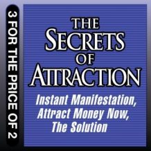 The Secrets of Attraction: Instant Manifestation; Attract Money Now; The Solution