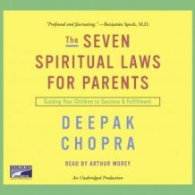 The Seven Spiritual Laws for Parents: Guiding Your Children to Success and Fulfillment