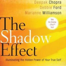 The Shadow Effect: Illuminating the Hidden Power of Your True Self