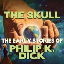 The Skull: Early Stories of Philip K. Dick