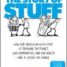 The Story of Stuff: How Our Obsession with Stuff is Trashing the Planet, Our Communities, and Our Health-and a Vision for Change