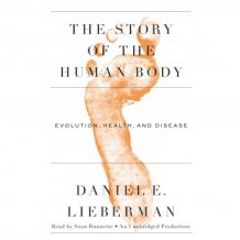 The Story of the Human Body: Evolution, Health, and Disease