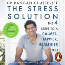 The Stress Solution: 4 steps to a calmer, happier, healthier you