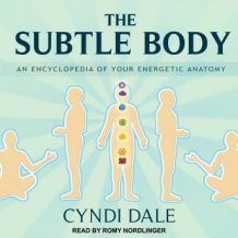 The Subtle Body: An Encyclopedia of Your Energetic Anatomy