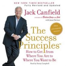 The Success Principles(TM) - 10th Anniversary Edition: How to Get from Where You Are to Where You Want to Be