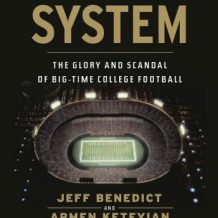 The System: The Glory and Scandal of Big-Time College Football