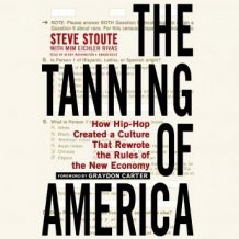 The Tanning of America: How Hip-Hop Created a Culture That Rewrote the Rules of the New Economy