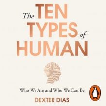 The Ten Types of Human: A New Understanding of Who We Are, and Who We Can Be