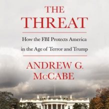 The Threat: How the FBI Protects America in the Age of Terror and Trump