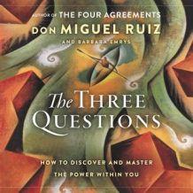 The Three Questions: How to Discover and Master the Power Within You