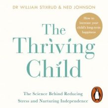 The Thriving Child: The Science Behind Reducing Stress and Nurturing Independence