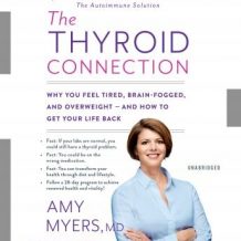 The Thyroid Connection: Why You Feel Tired, Brain-Fogged, and Overweight -- and How to Get Your Life Back