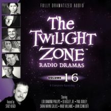 The Twilight Zone Radio Dramas, Volume 16