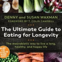 The Ultimate Guide to Eating for Longevitiy: The Macrobiotic Way to Live a Long, Healthy, and Happy Life
