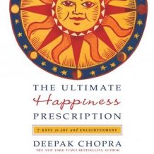 The Ultimate Happiness Prescription: 7 Keys to Joy and Enlightenment