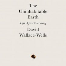 The Uninhabitable Earth: Life After Warming