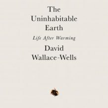 The Uninhabitable Earth: Life After Warming