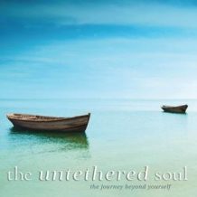 The Untethered Soul: The Journey Beyond Yourself