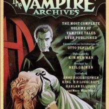 The Vampire Archives: The Most Complete Volume of Vampire Tales Ever Published
