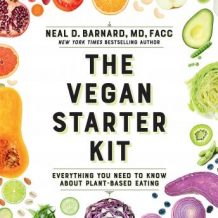 The Vegan Starter Kit: Everything You Need to Know About Plant-Based Eating