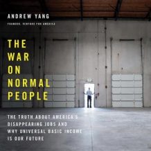 The War on Normal People: The Truth About America's Disappearing Jobs and Why Universal Basic Income Is Our Future