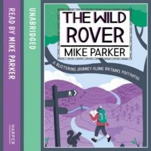 The Wild Rover: A Blistering Journey Along Britain's Footpaths