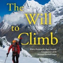 The Will to Climb: Obsession and Commitment and the Quest to Climb Annapurna--the World's Deadliest Peak