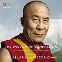 The Wisdom of Compassion: Stories of Remarkable Encounters and Timeless Insights