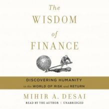 The Wisdom of Finance: Discovering Humanity in the World of Risk and Return